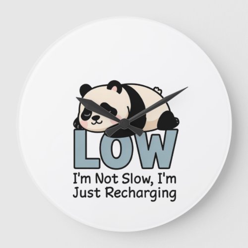 I’m Not Slow, I’m Just Recharging Panda Large Clock