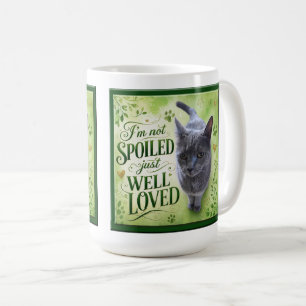 I’m Not Spoiled, Just Well Loved Cat Coffee Mug