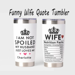I’m Not Spoiled My Husband Loves Me Funny Wife Insulated Tumbler