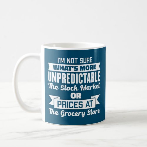 Im Not Sure Whats More Unpredictable Humorous Coffee Mug