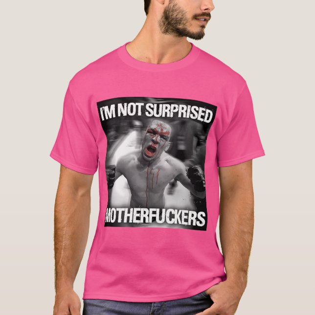 I_M Not Surprised Motherfkers Best Seller T-Shirt (Front)