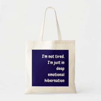 I’m not tired. I’m just in deep ... Tote Bag