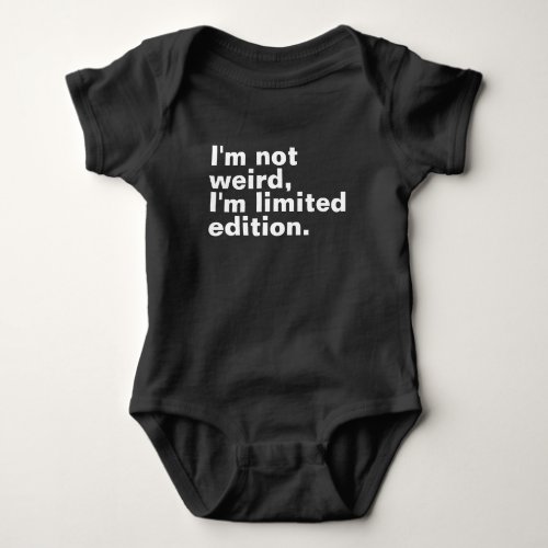 Im not weird Im limited edition unique Baby Bodysuit