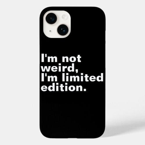 Iâm not weird Iâm limited edition unique funny  Case_Mate iPhone 14 Case