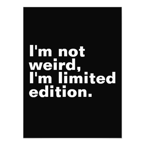 Im not weird Im limited edition unique funny  Photo Print