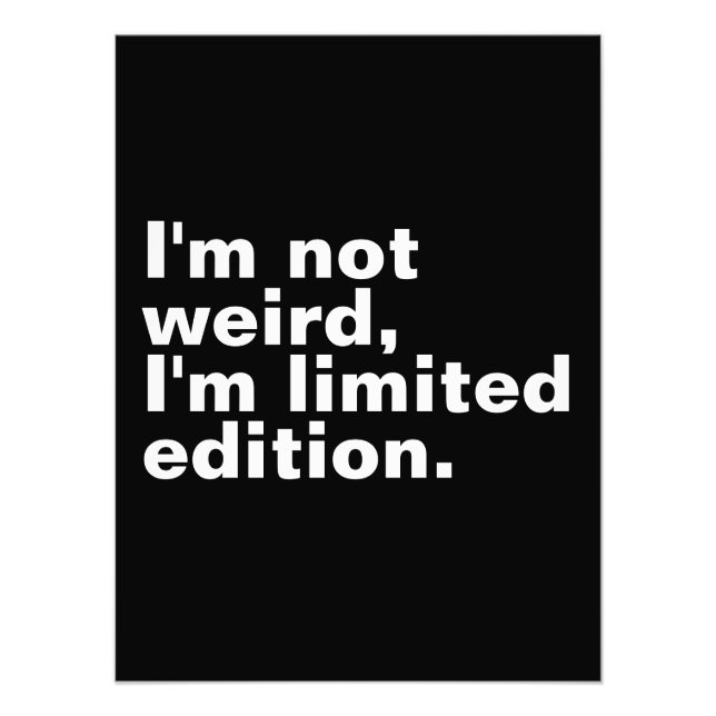 I’m not weird I’m limited edition unique funny  Photo Print (Front)