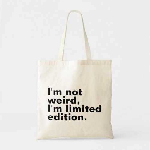 Im not weird Im limited edition unique Tote Bag