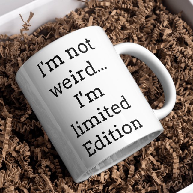 I’m Not Weird Limited Edition Funny Coffee Mug (Creator Uploaded)