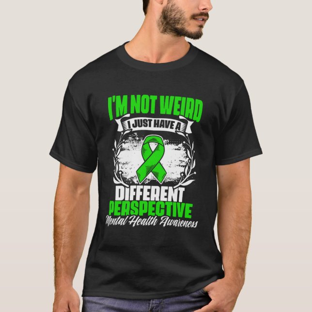 I m Not Weird Mental Illness Support Mental Health T-Shirt (Front)