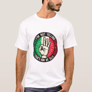 I’m Not Yelling, I’m Italian – Hilarious Cultural T-Shirt