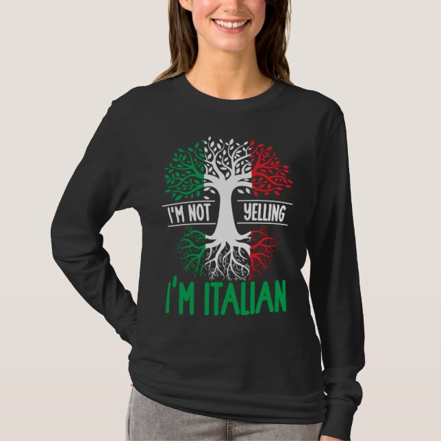 I m Not Yelling I m Italian  Italy Quote Italian R T-Shirt (Front)