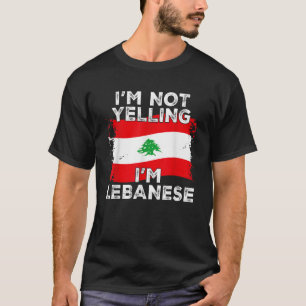 I m Not Yelling I m Lebanese Funny Lebanon Flag T-Shirt