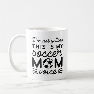 I’m Not Yelling This Is My Soccer Mom Voice Coffee Mug