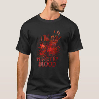 I m ok it s not my blood funny zombie Halloween co T-Shirt
