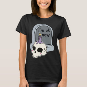 I m Okay Now Tombstone T-Shirt