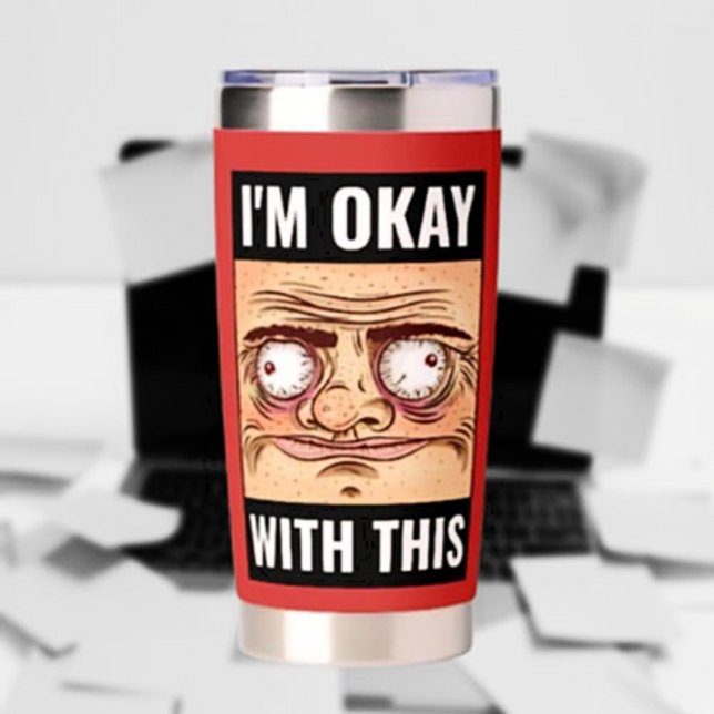 I’m Okay With This Funny Thermal Tumbler (Creator Uploaded)