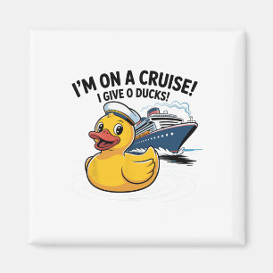 I’m On A Cruise I Give 0 Ducks Shirt – Funny Duck Magnet