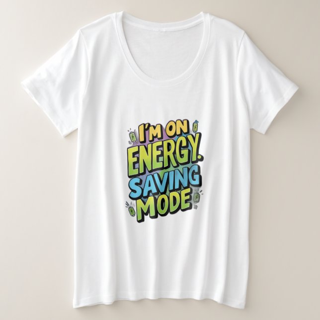 I’m on Energy-Saving Mode Plus Size T-Shirt (Design Front)