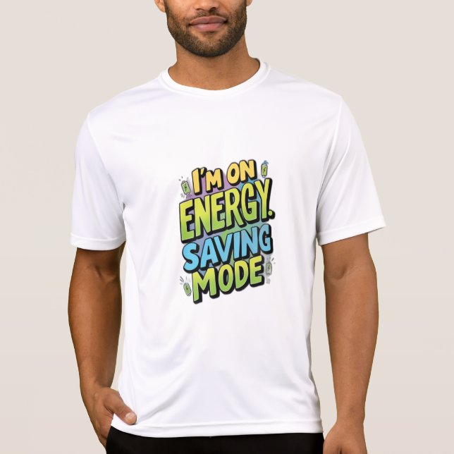 I’m on Energy-Saving Mode T-Shirt (Front)
