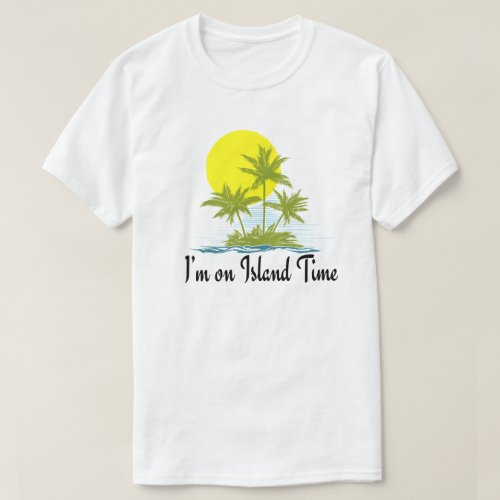 Im on Island Time T_Shirt