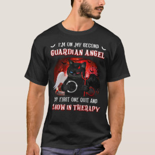 I m On My Second Guardian Angel My First One Quit T-Shirt