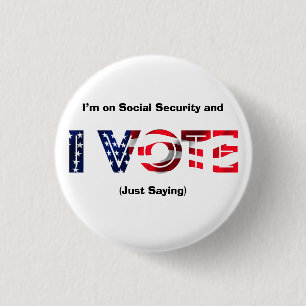 I’m on Social Security and I Vote Button