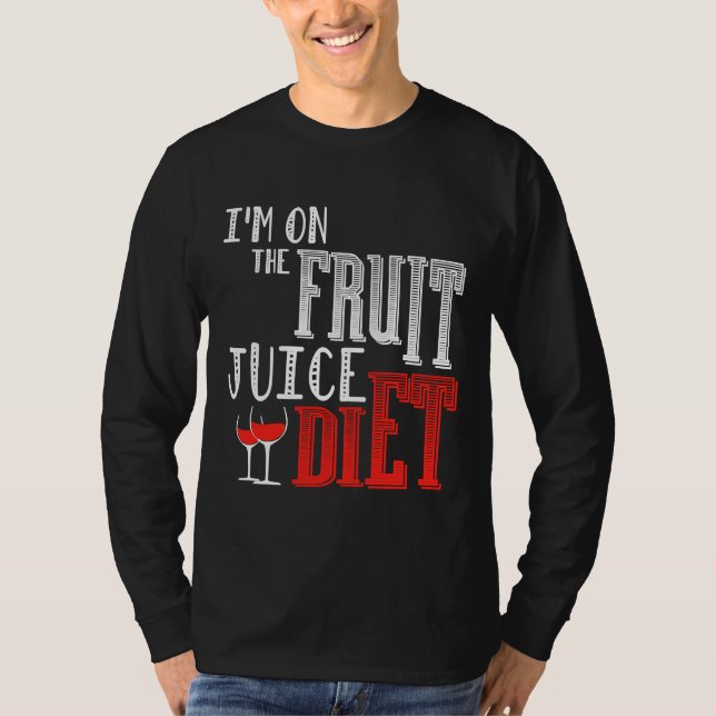 I M On The Fruit Juice Diet Wine T-Shirt (Front)