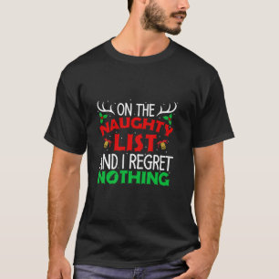 I m On The Naughty List And I Regret Nothing Funny T-Shirt