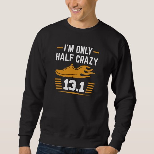 Iâm Only Half Crazy Sweatshirt