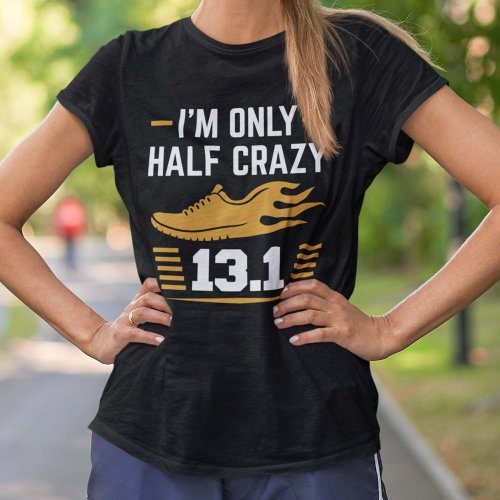 Im Only Half Crazy T_Shirt