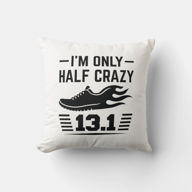 I’m Only Half Crazy Throw Pillow (Front)