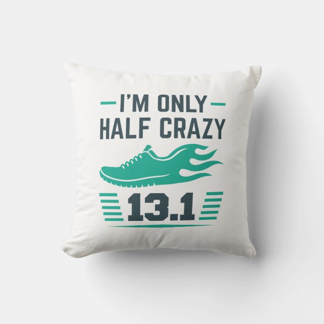 I’m Only Half Crazy Throw Pillow (Front)