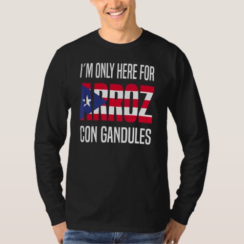 Im Only Here For Arroz Con Gandules  Puerto Rico  T_Shirt