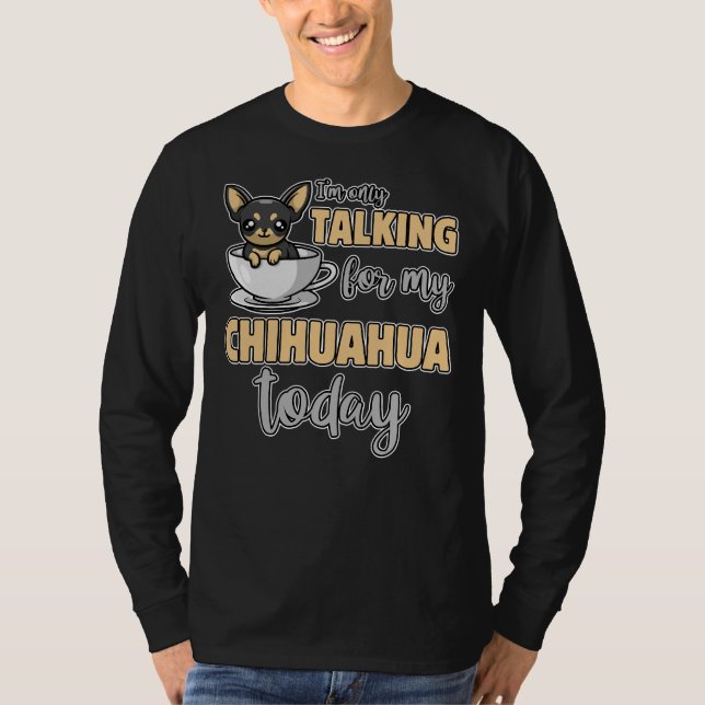 I M Only Talking To My Chihuahua Today Cute Puppy T-Shirt (Front)