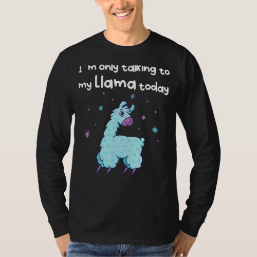 Im Only Talking To My Llama Today T_Shirt