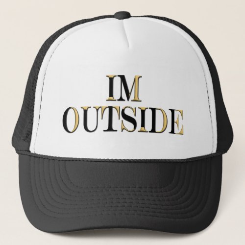 Im Outside Street Style Urban Explorer Trucker Hat