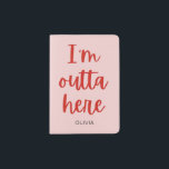I’m outta here  passport holder<br><div class="desc">I’m outta here. Customizable funny minimalistic red on pink text based design</div>
