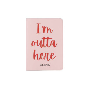I’m outta here passport holder