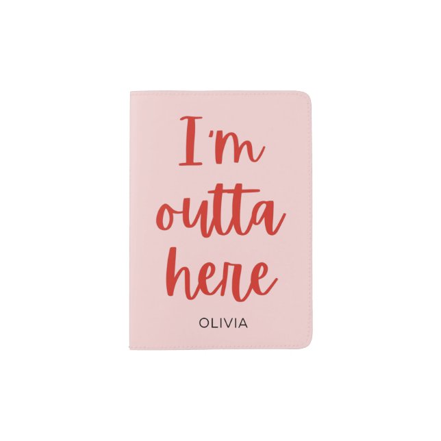 I’m outta here  passport holder (Front)