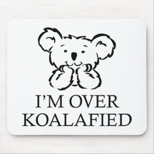 I’m Over Koalafied Mouse Pad