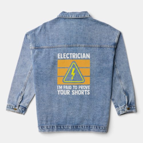 Im Paid To Proof Your Shorts Electrican Electrica Denim Jacket