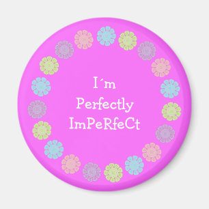 I´m Perfectly ImPeRfeCt pretty pink magnet