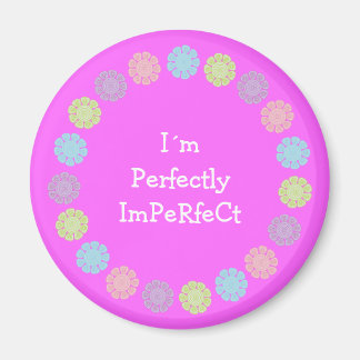 I´m Perfectly ImPeRfeCt pretty pink magnet