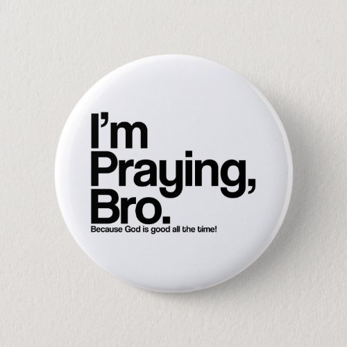 Im Praying Bro Christian Pinback Button