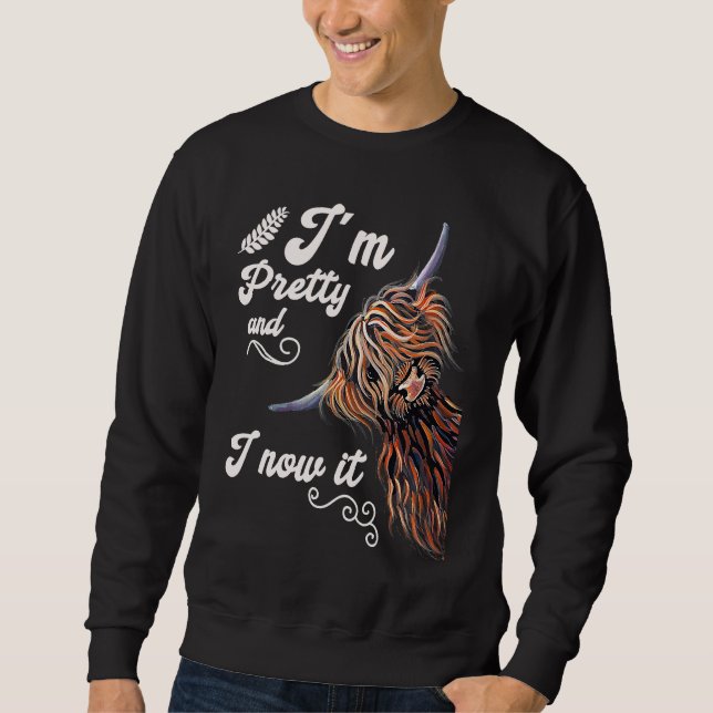 I´m Pretty and I now it   Highland cattle Breeder Sweatshirt (Front)