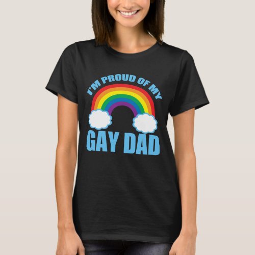 Iâm Proud of My Gay Dad LGBTQ Fathers Day Pride T_Shirt