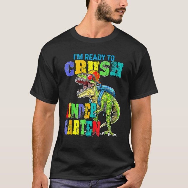 I m Ready Crush Kindergarten Back To School Dinosa T-Shirt (Front)