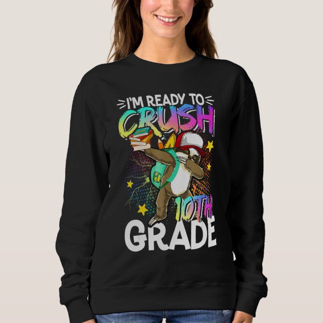I m Ready To Crush 10th Grade Dabbing Sloth Back T Sweatshirt (Front)