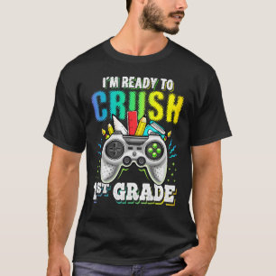 I m Ready To Crush 1st Grade Back To School Video T-Shirt