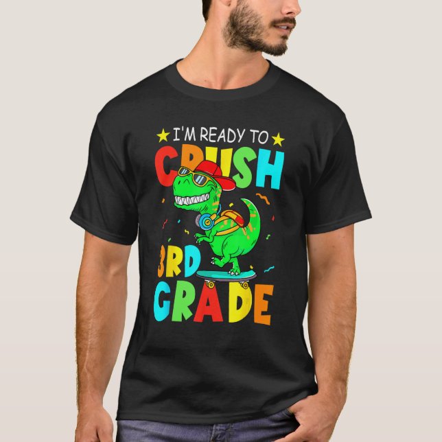 I m Ready To Crush 3rd Grade Dinosaur Boys Back To T-Shirt (Front)